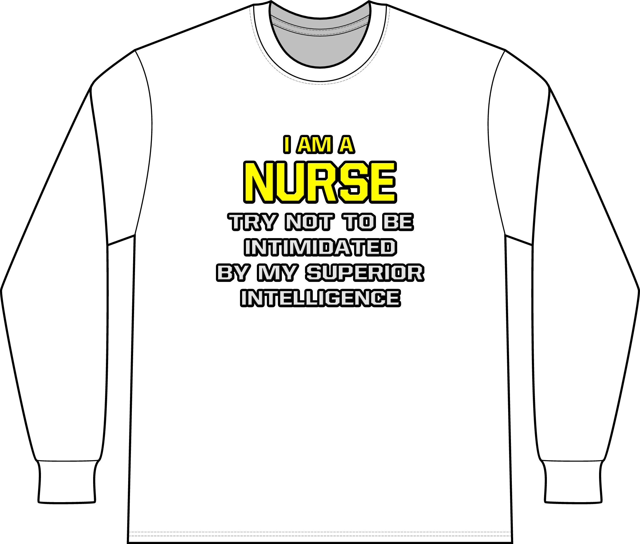Nurse...Superior Intelligence - Unisex Long Sleeve T-Shirt