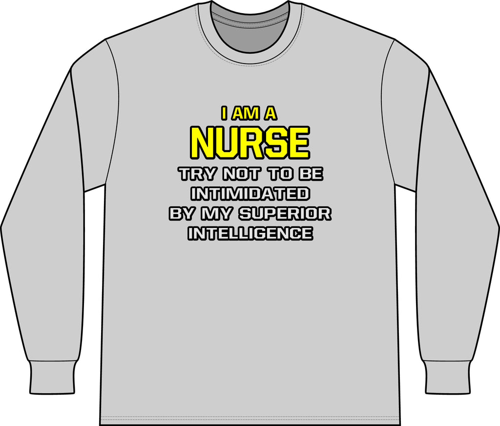 Nurse...Superior Intelligence - Unisex Long Sleeve T-Shirt