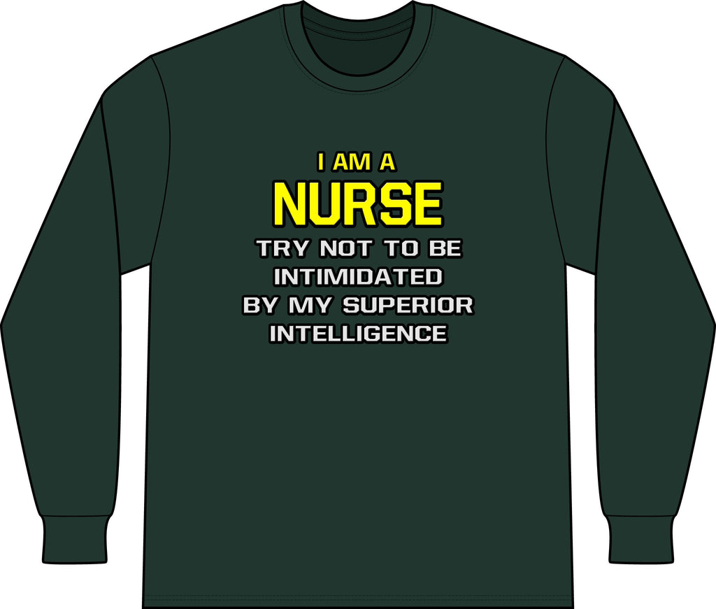 Nurse...Superior Intelligence - Unisex Long Sleeve T-Shirt