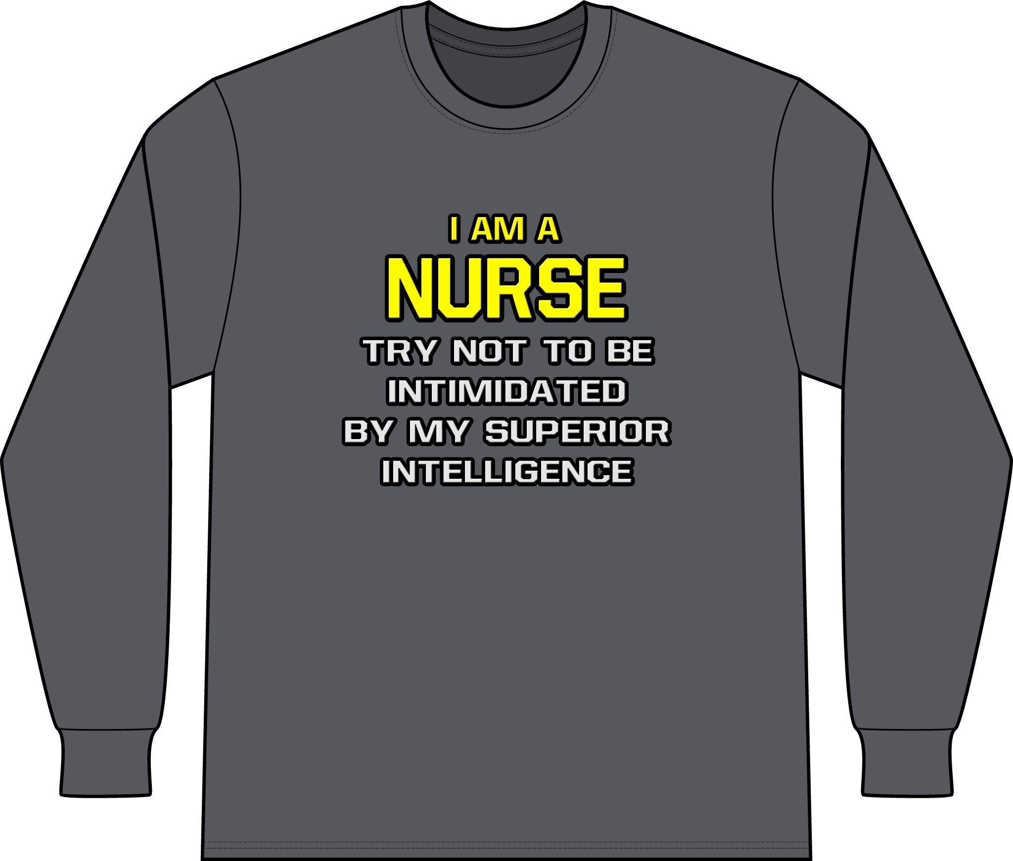 Nurse...Superior Intelligence - Unisex Long Sleeve T-Shirt