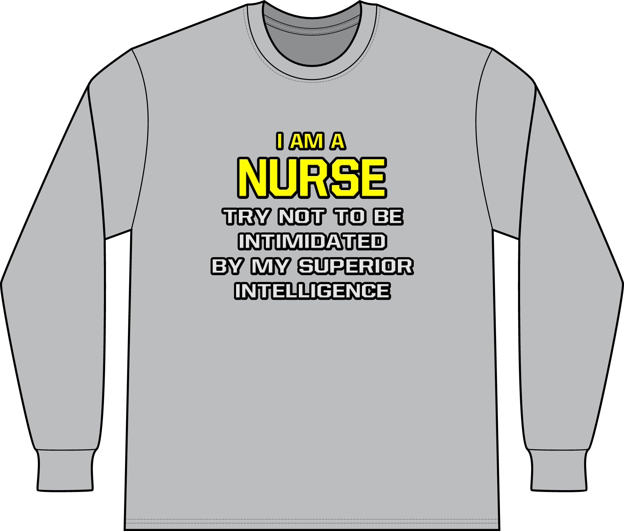 Nurse...Superior Intelligence - Unisex Long Sleeve T-Shirt