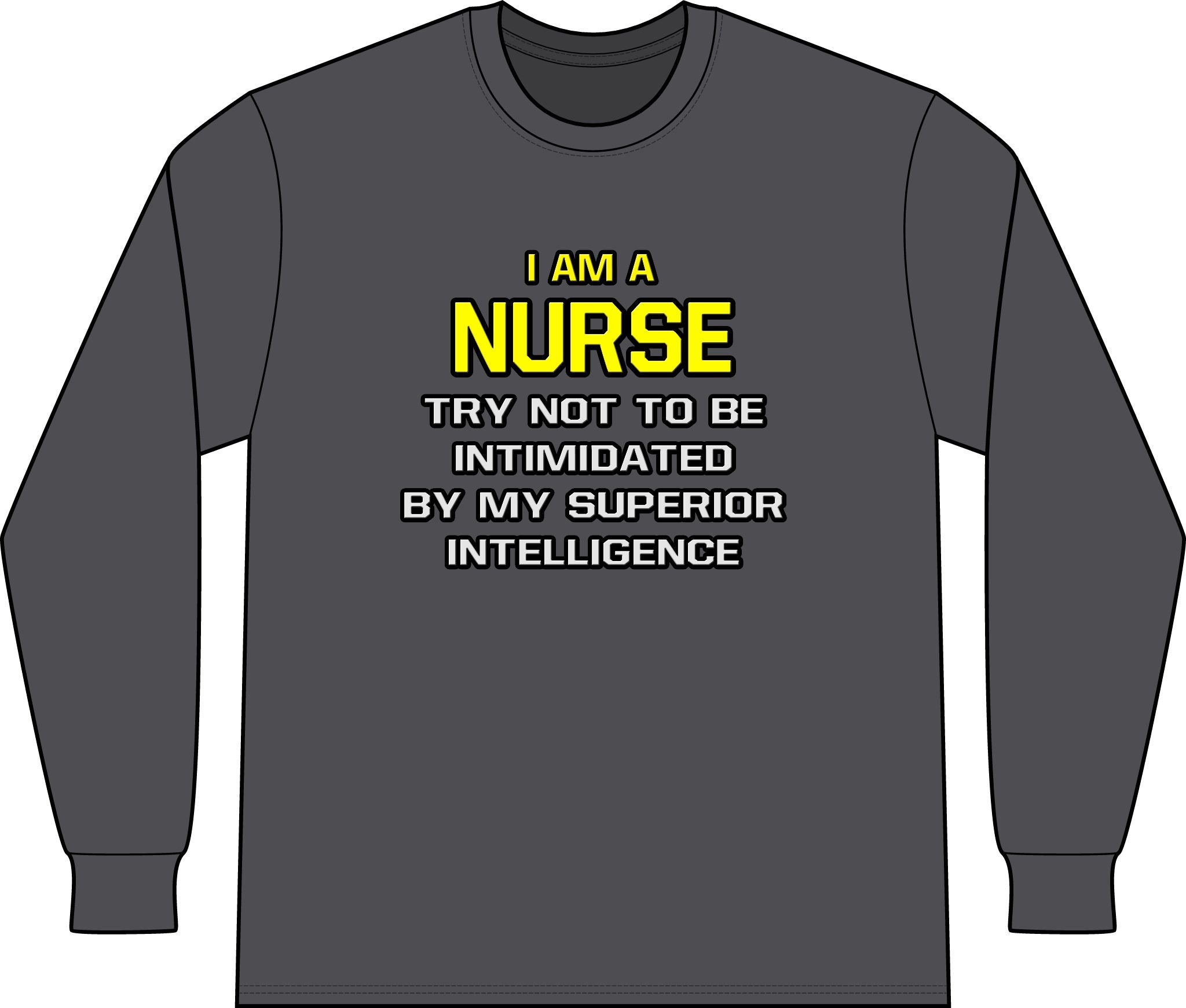 Nurse...Superior Intelligence - Unisex Long Sleeve T-Shirt