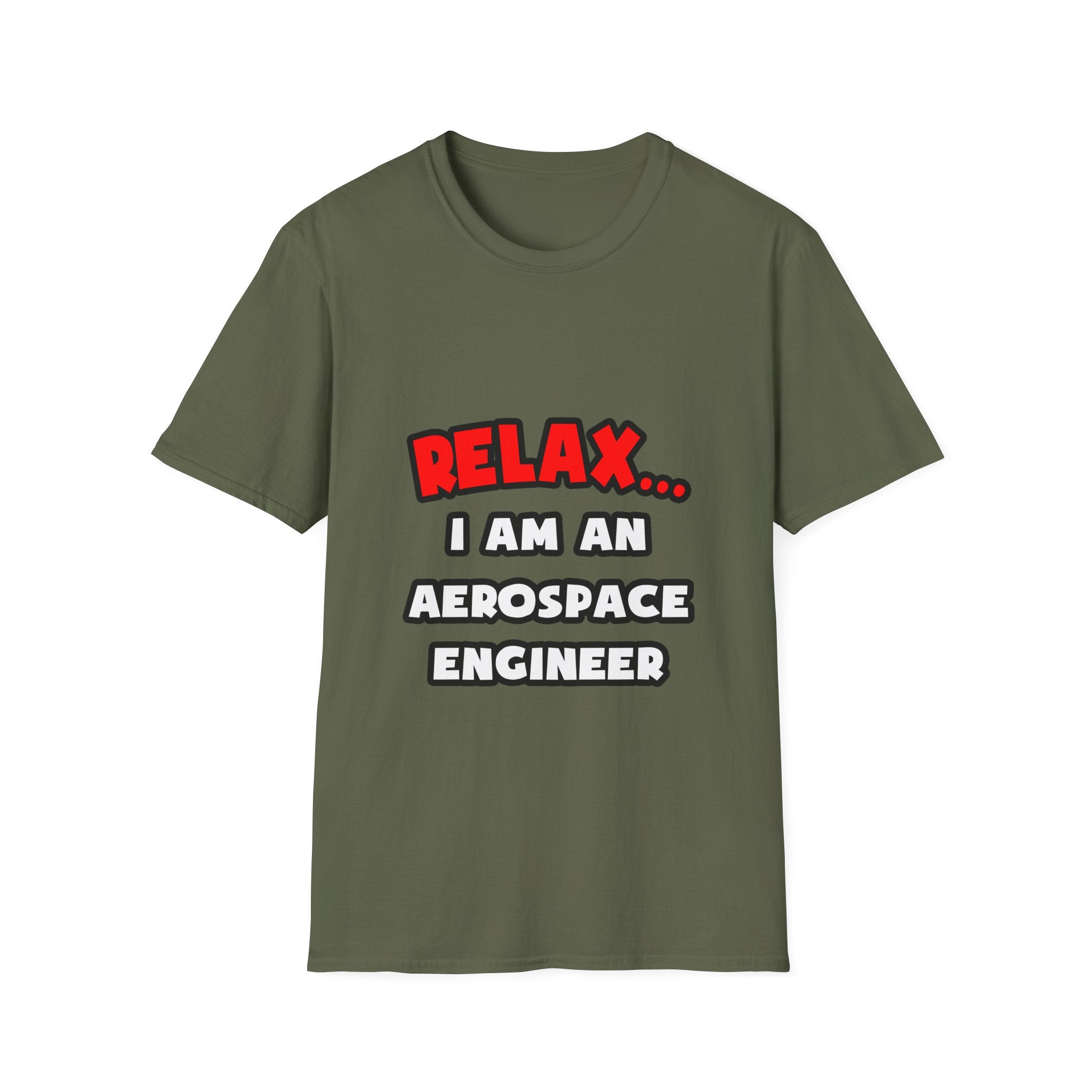 Relax ... I Am An Aerospace Engineer - Unisex Softstyle T-Shirt