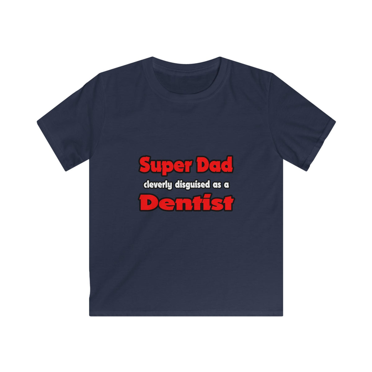Super Dad ... Dentist - Kids Softstyle Tee