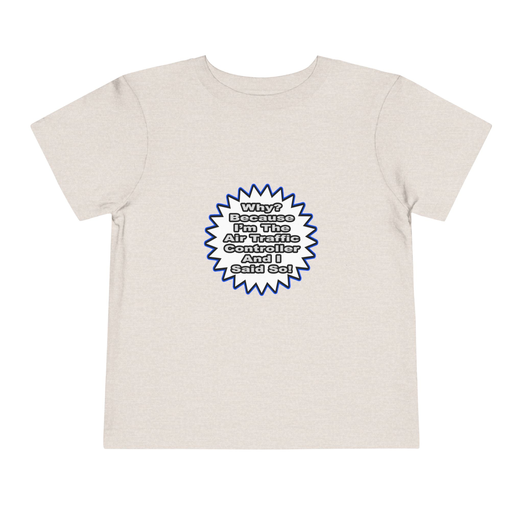 Air Traffic Controller...Because I Said So - Toddler Short Sleeve Tee