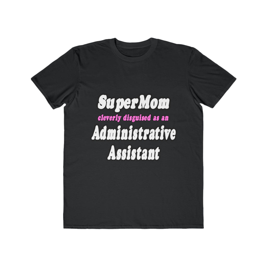 SuperMom...Administrative Assistant - Men's Lightweight Fashion Tee