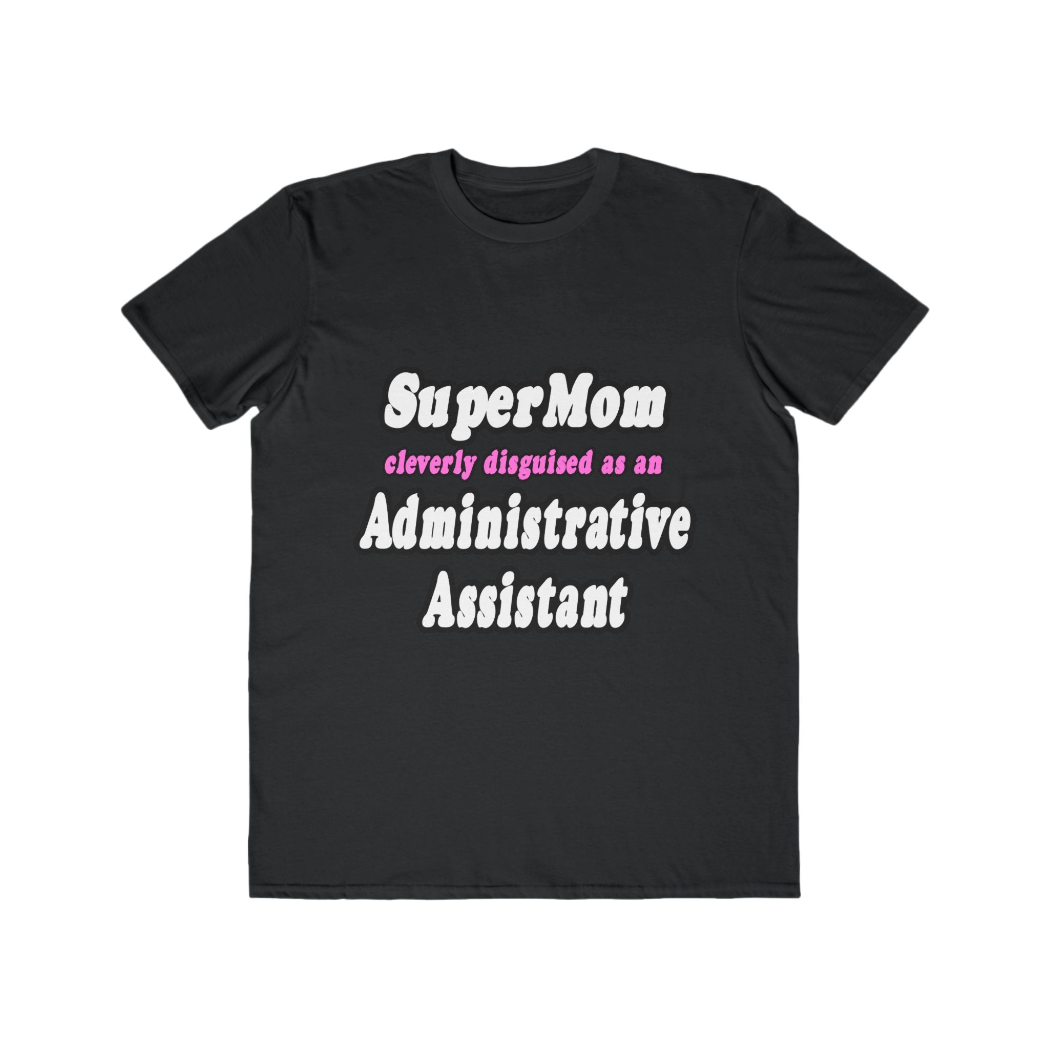 SuperMom...Administrative Assistant - Men's Lightweight Fashion Tee