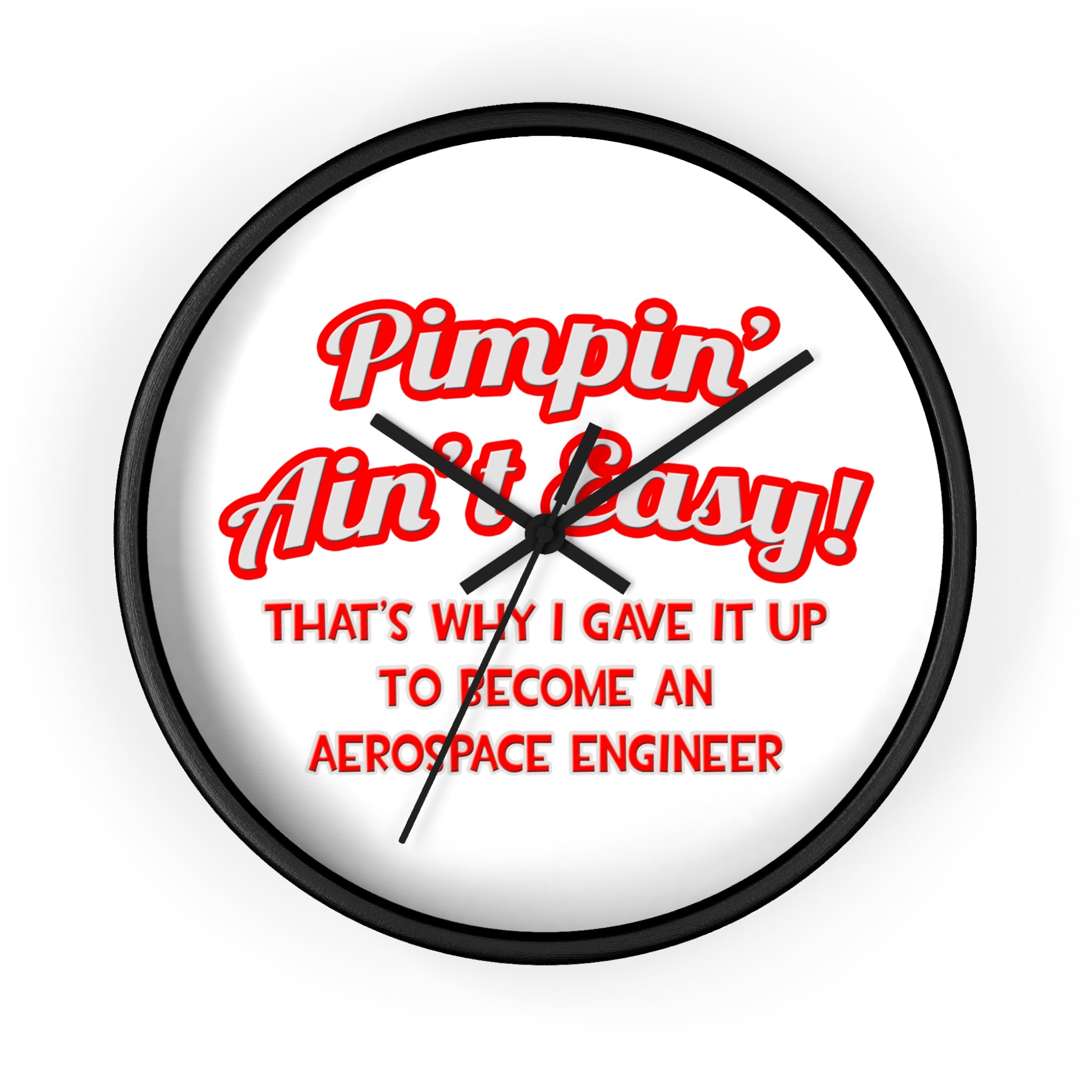 Pimpin' Ain't Easy .. Aerospace Engineer - Wall Clock