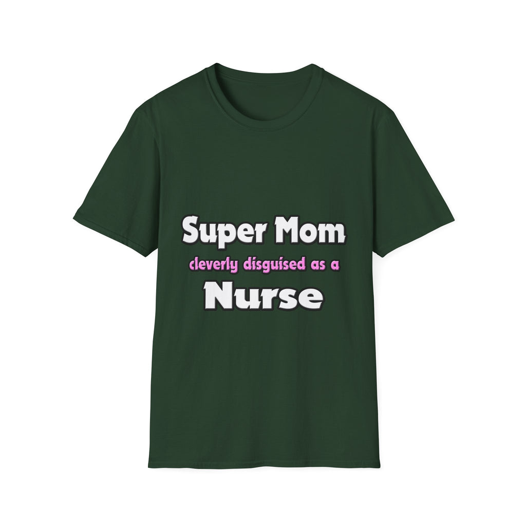 Super Mom ... Nurse - Unisex Softstyle T-Shirt