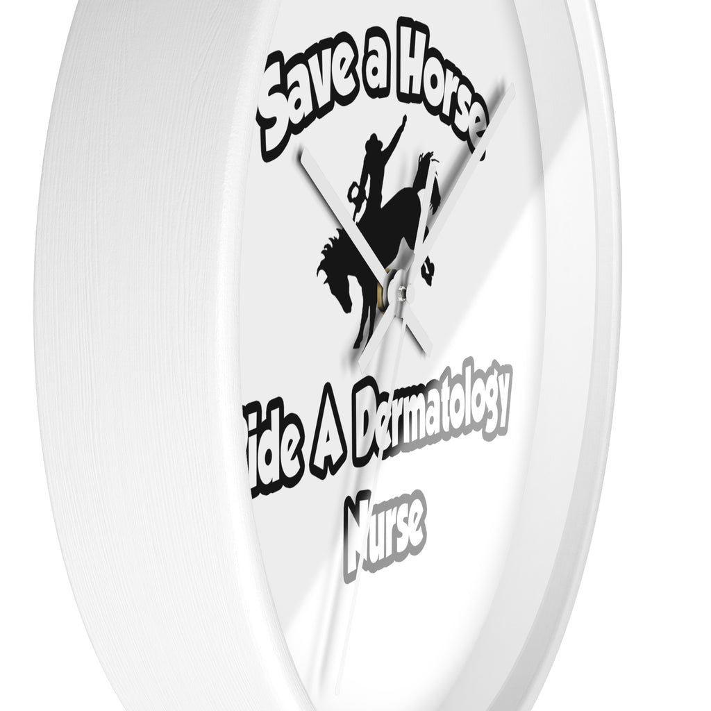 Save a Horse, Ride a Dermatology Nurse - Wall Clock