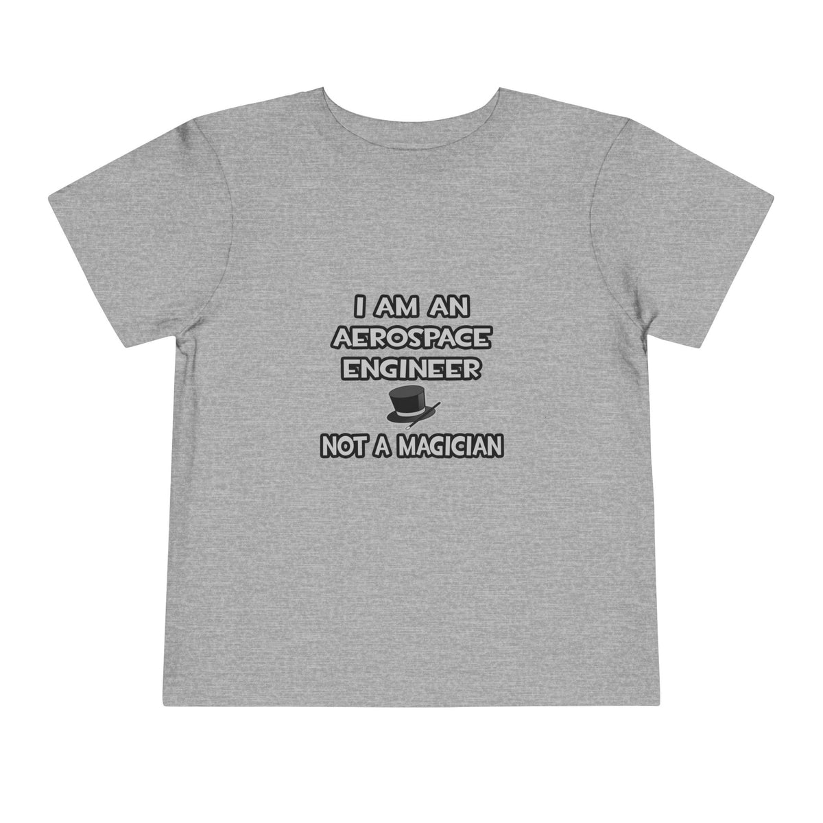 Aerospace Engineer ... Not A Magician - Toddler Short Sleeve Tee