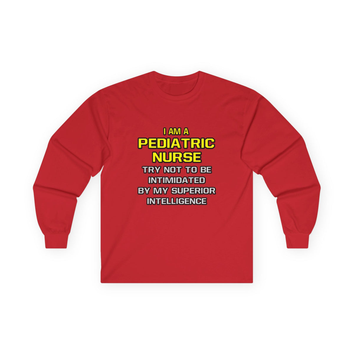 Pediatric Nurse...Superior Intelligence - Unisex Ultra Cotton Long Sleeve Tee