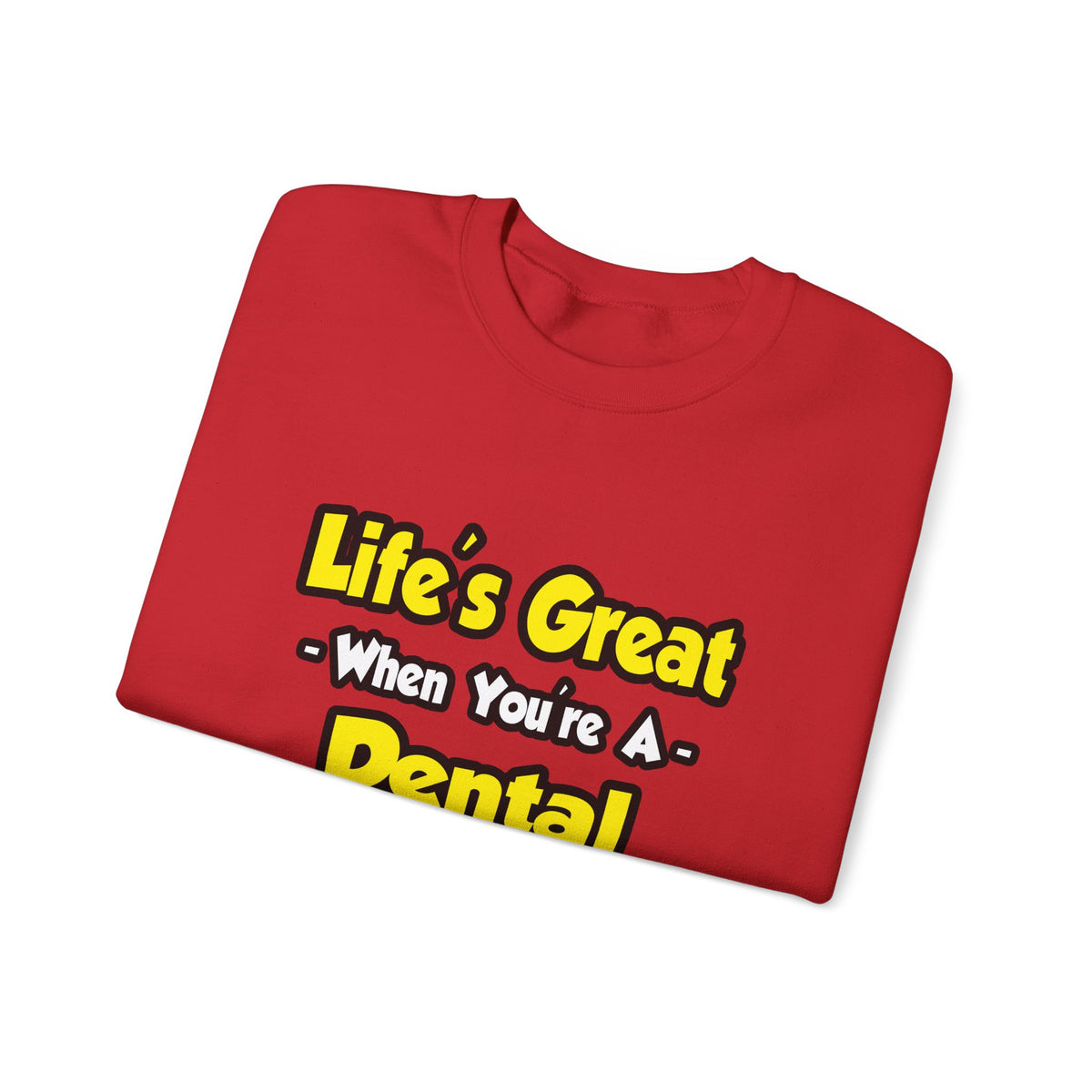 Life's Great When You're a Dental Hygienist - Unisex Heavy Blend™ Crewneck Sweatshirt