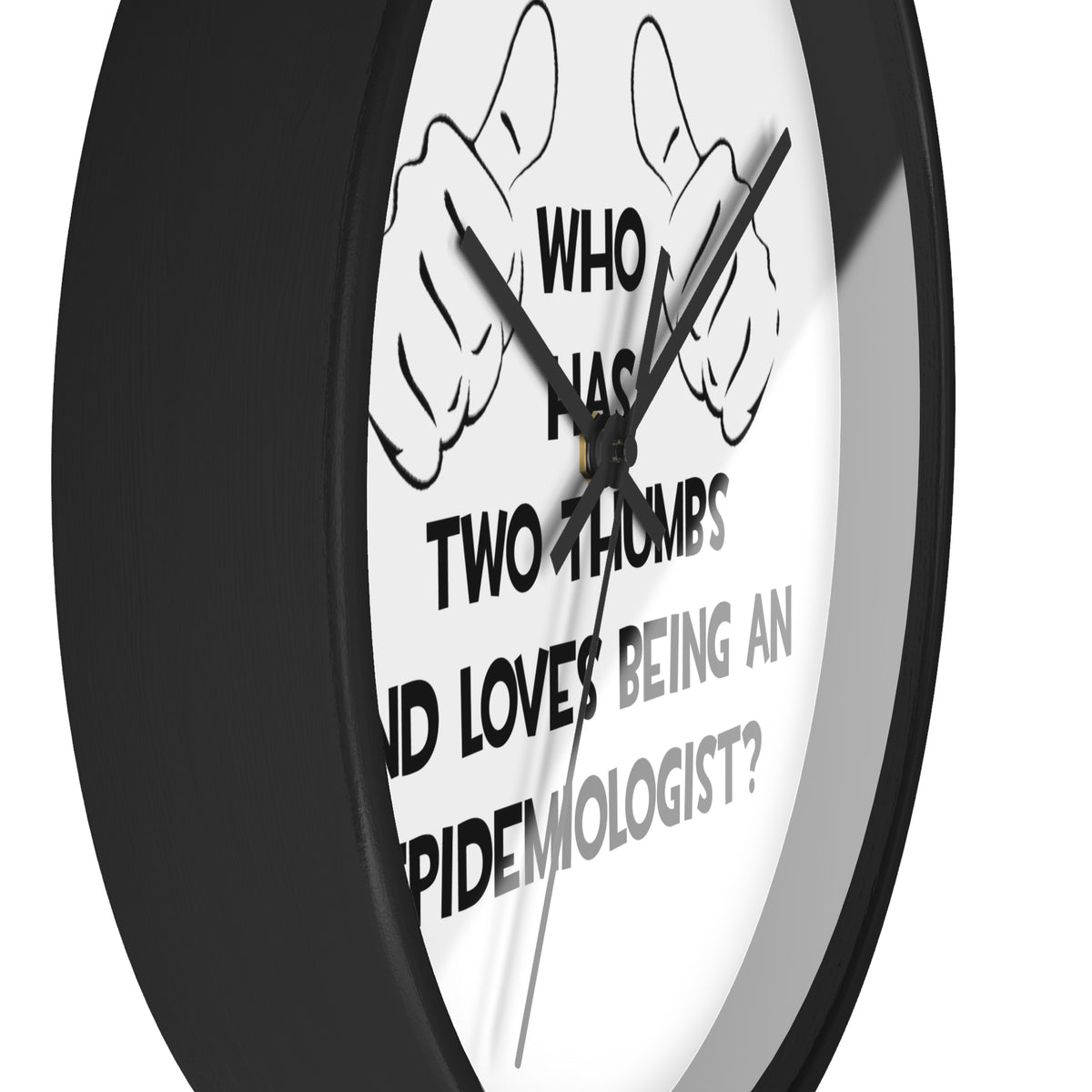 Two Thumbs and Loves Being an Epidemiologist - Wall Clock