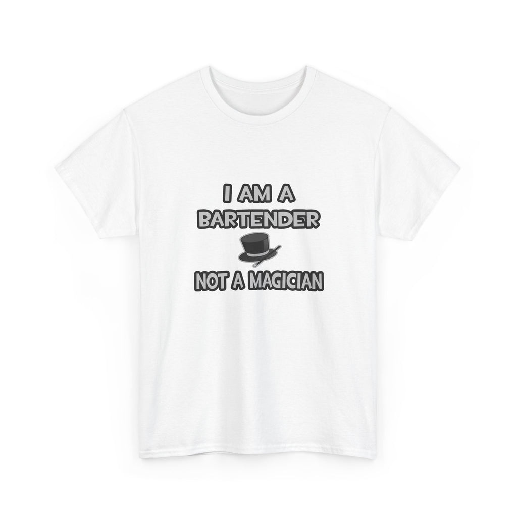 I Am A Bartender ... Not A Magician - Unisex Heavy Cotton Tee