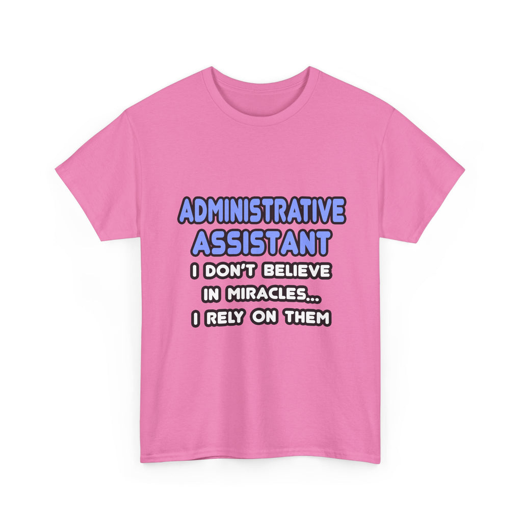 Miracles and Administrative Assistants - Unisex Heavy Cotton Tee