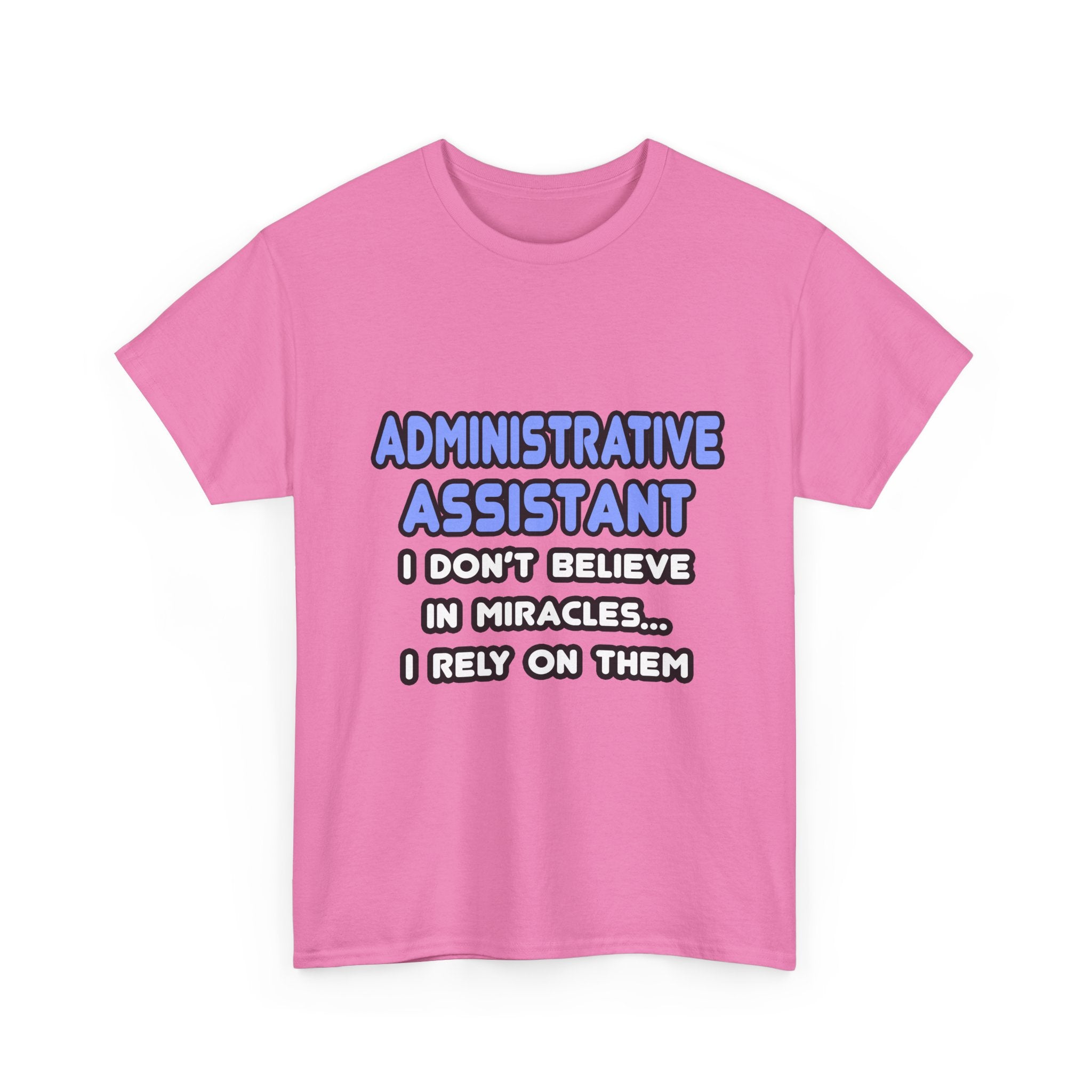 Miracles and Administrative Assistants - Unisex Heavy Cotton Tee