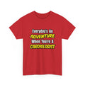 Everyday's An Adventure...Cardiologist - Unisex Heavy Cotton Tee