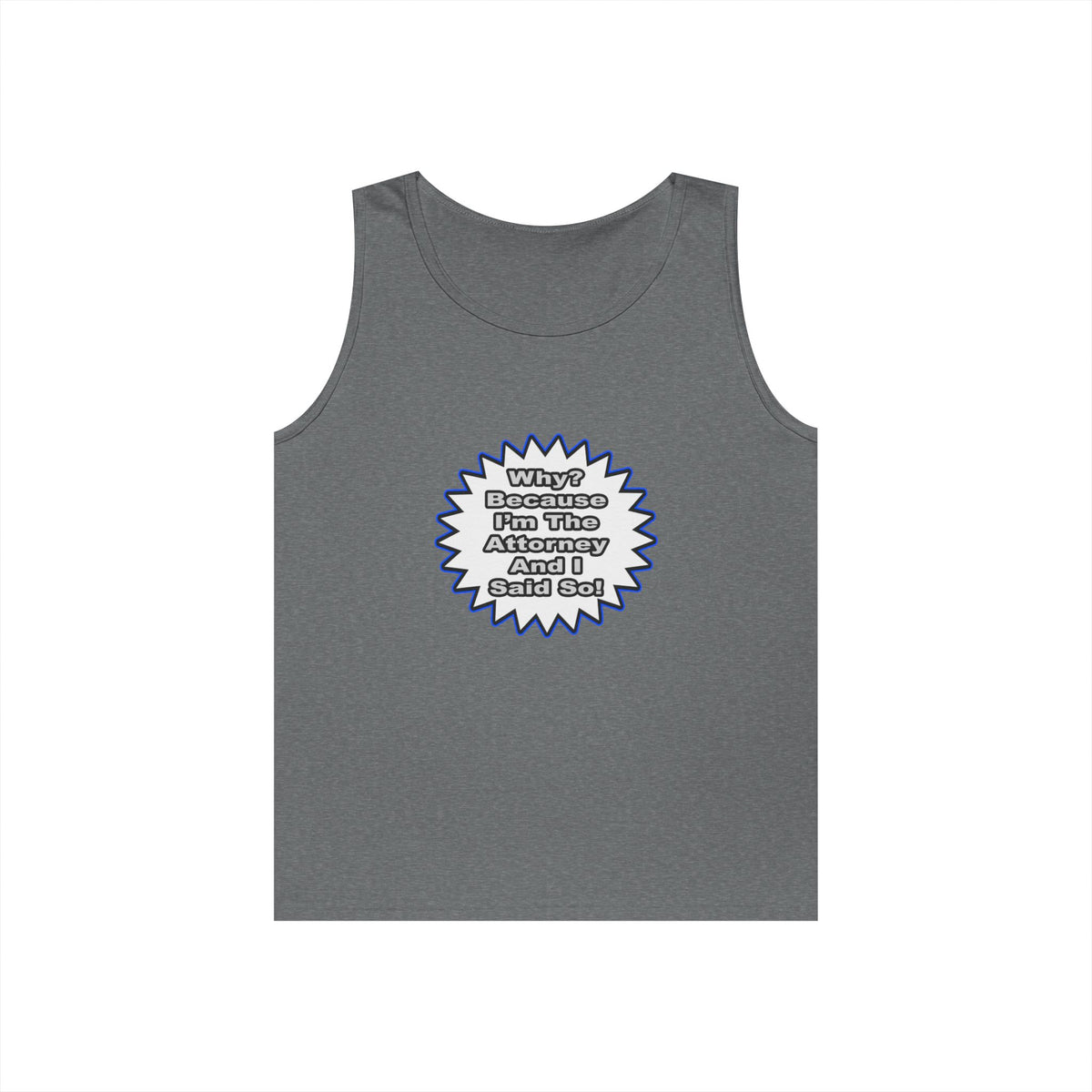 Attorney...Because I Said So - Unisex Heavy Cotton Tank Top