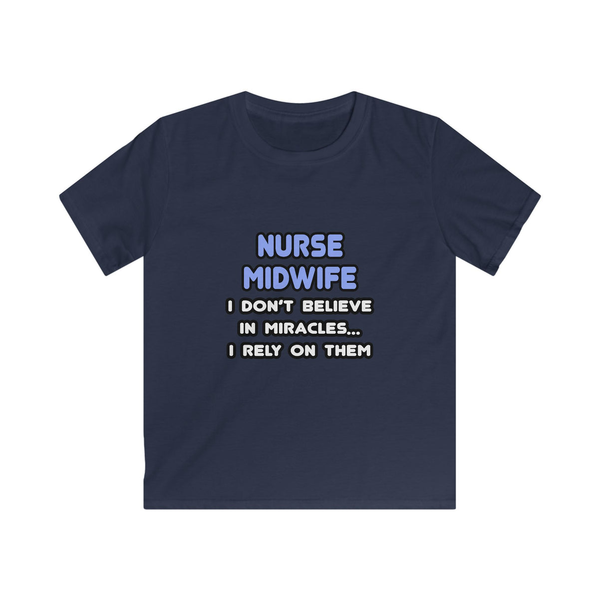 Miracles and Nurse Midwives - Kids Softstyle Tee
