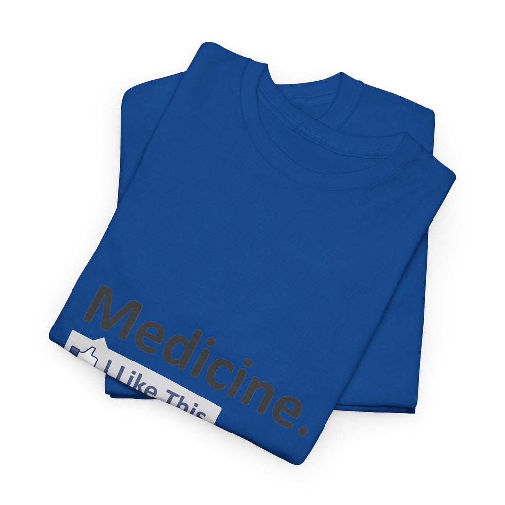 Medicine...I Like This - Unisex Heavy Cotton Tee