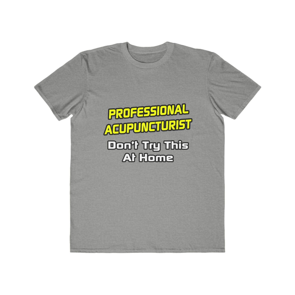 Professional Acupuncturist .. Joke - Men's Lightweight Fashion Tee