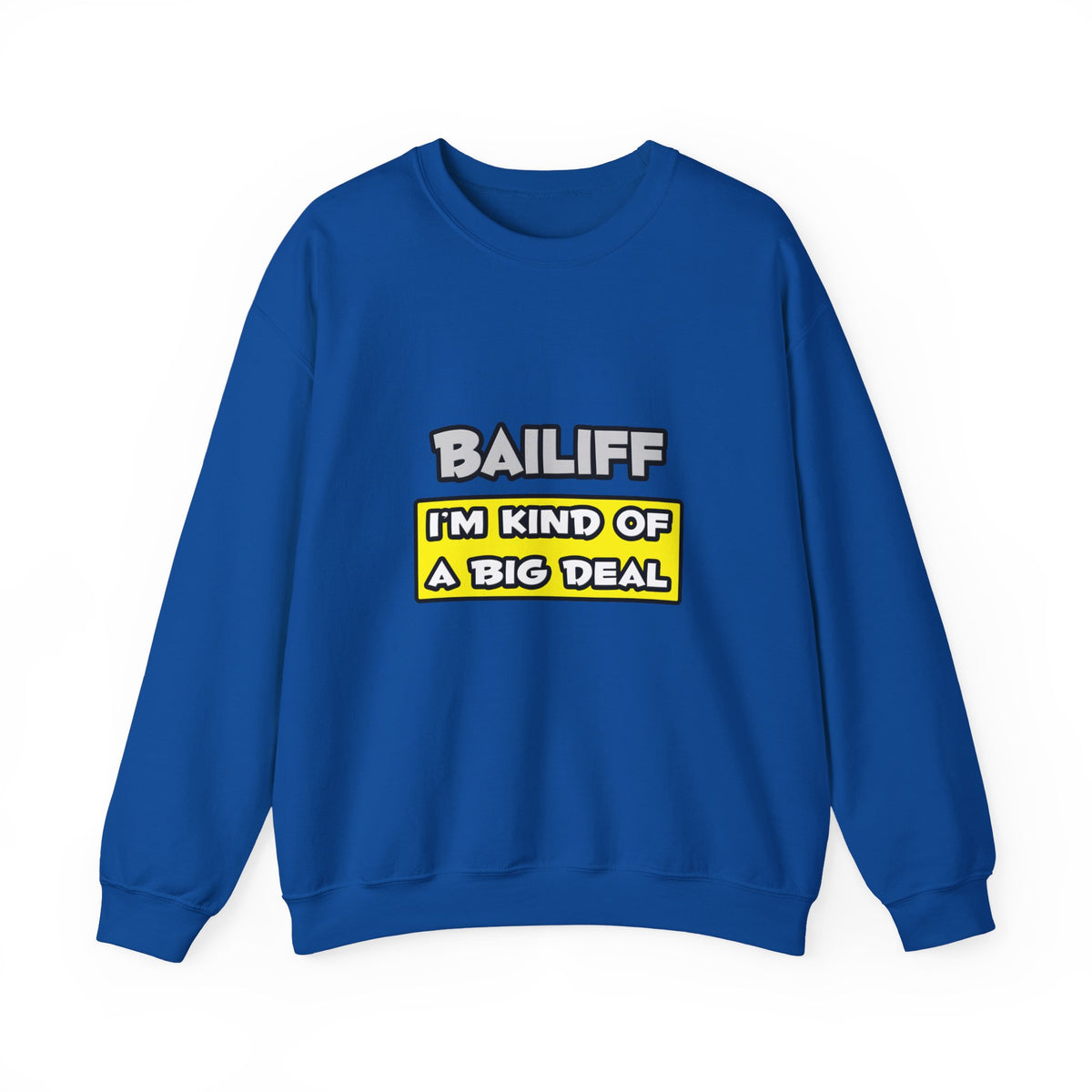 Bailiff .. I'm Kind of a Big Deal - Unisex Heavy Blend™ Crewneck Sweatshirt