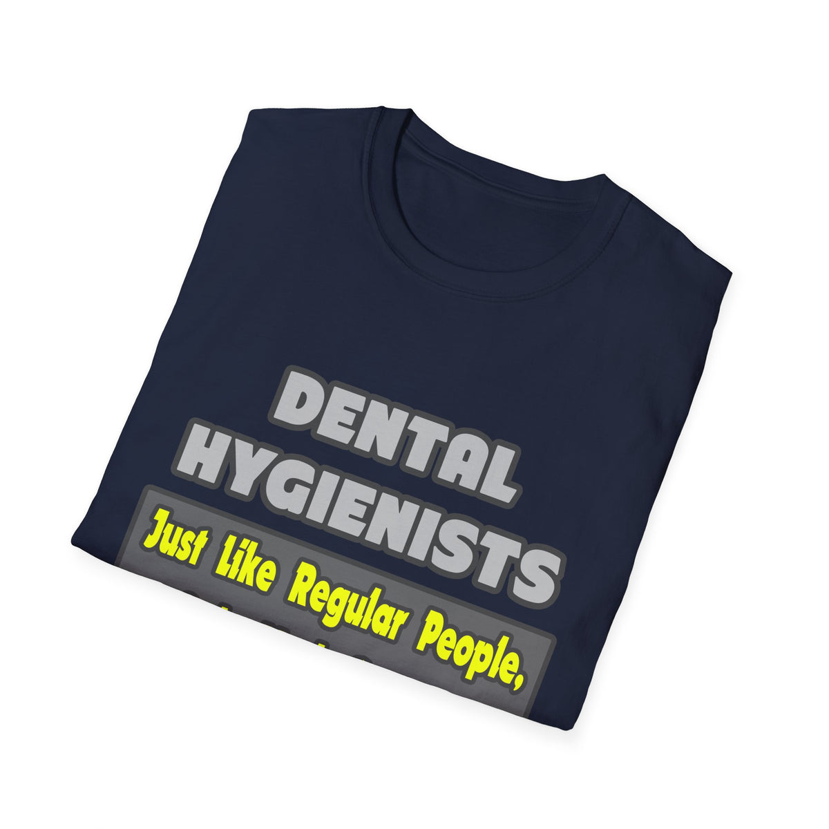 Dental Hygienists...Smarter - Unisex Softstyle T-Shirt