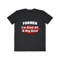 Farmer...Big Deal - Men's Lightweight Fashion Tee