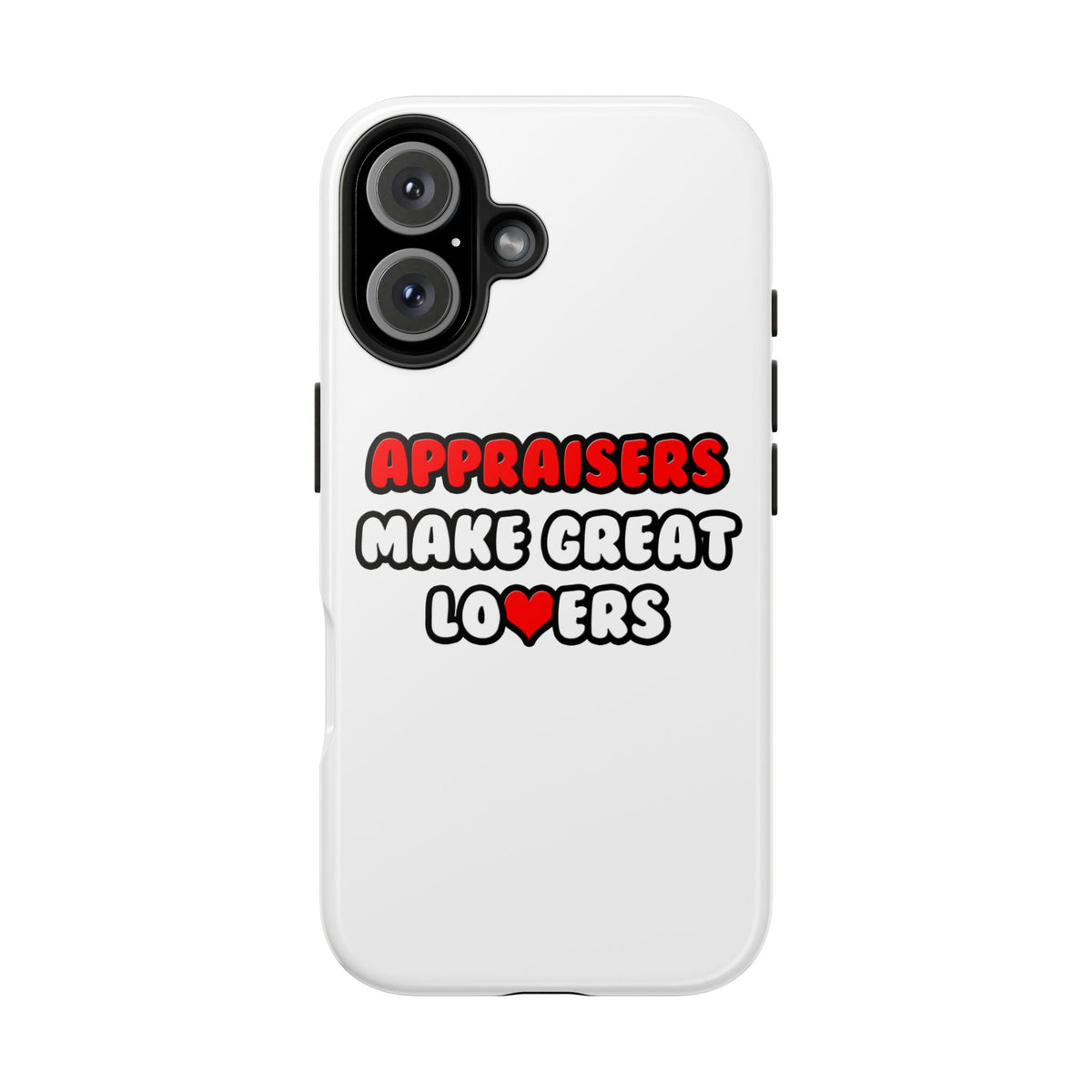 Appraisers Make Great Lovers - Tough Phone Cases