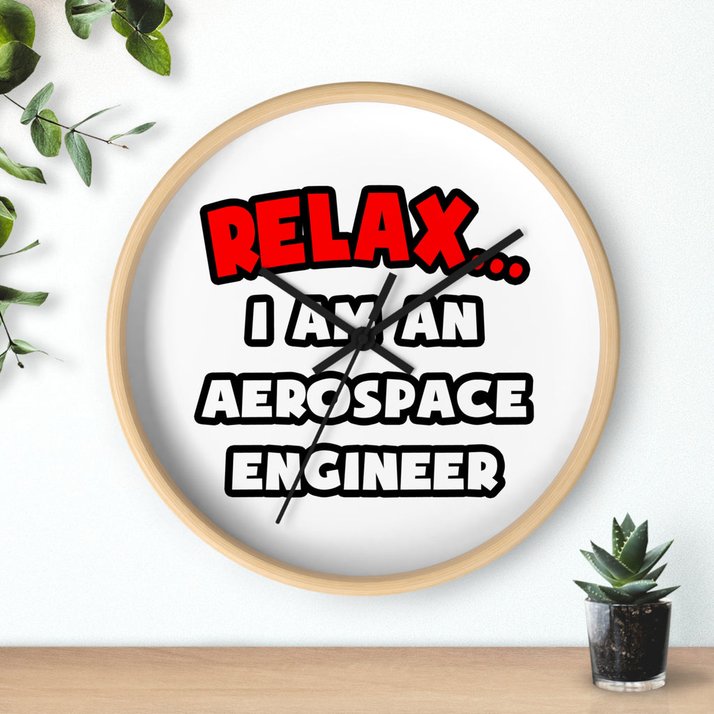 Relax ... I Am An Aerospace Engineer - Wall Clock