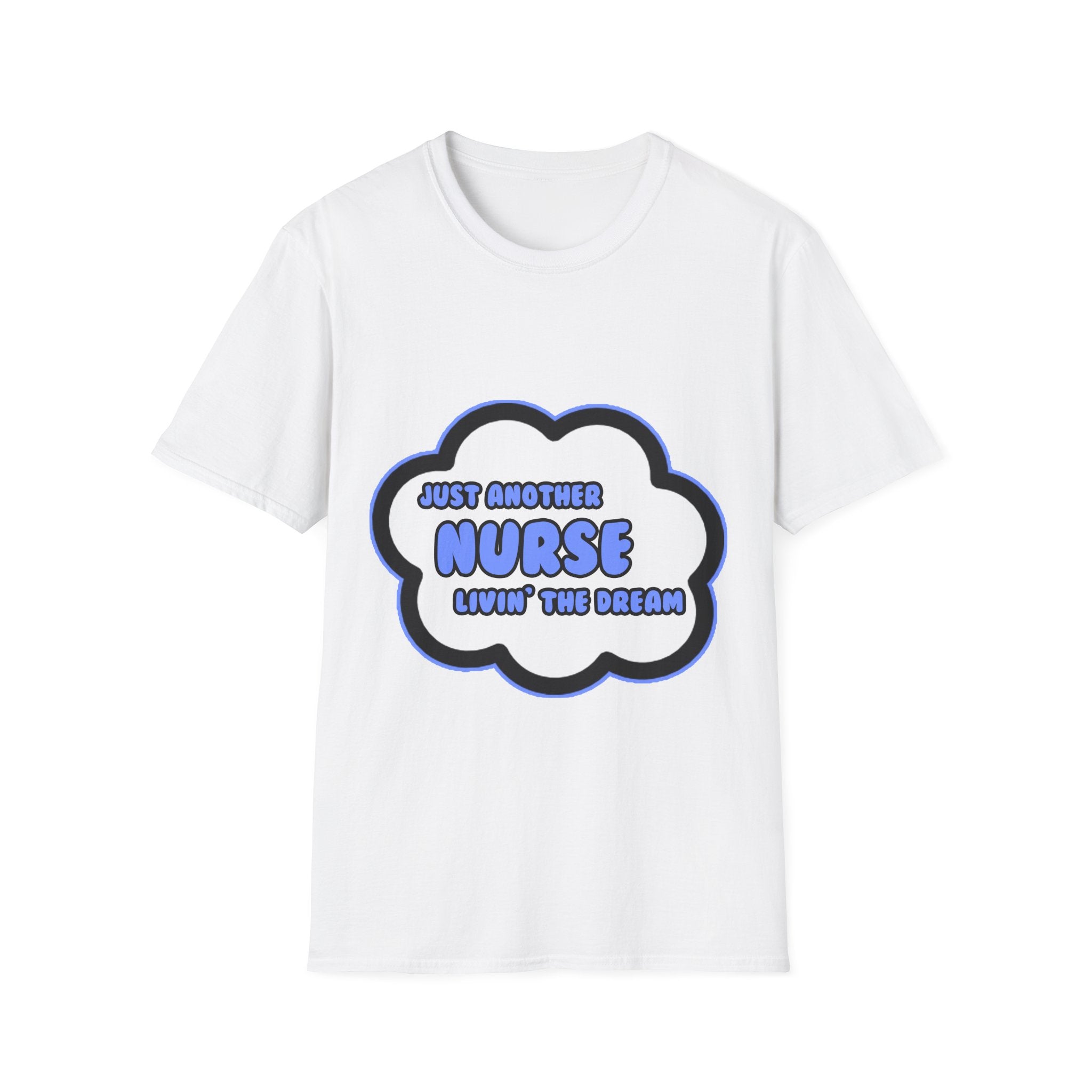 Nurse .. Livin' The Dream - Unisex Softstyle T-Shirt