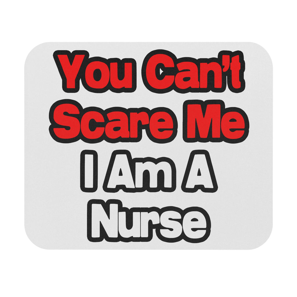 You Can't Scare Me...Nurse - Mouse Pad (Rectangle)