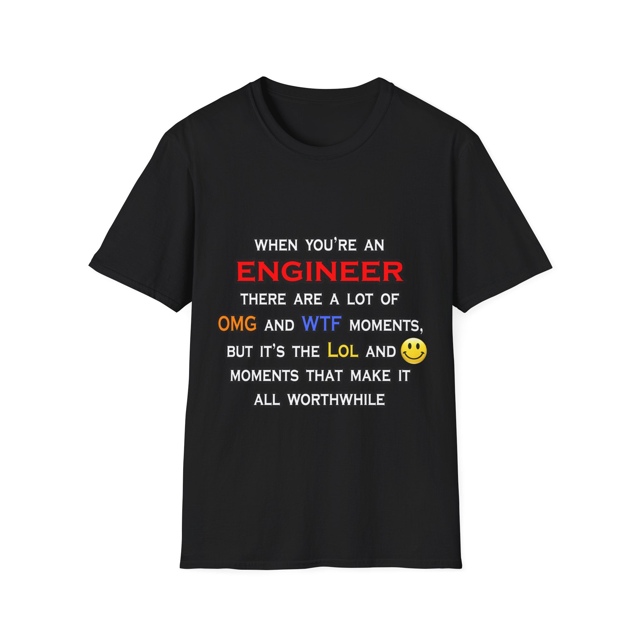 Engineer ... OMG WTF LOL - Unisex Softstyle T-Shirt