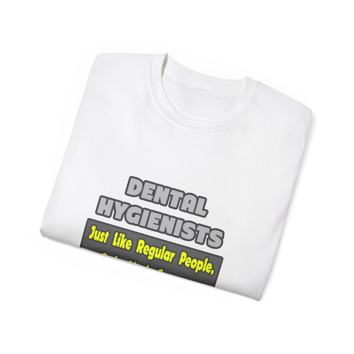 Dental Hygienists...Smarter - Unisex Ultra Cotton Tee