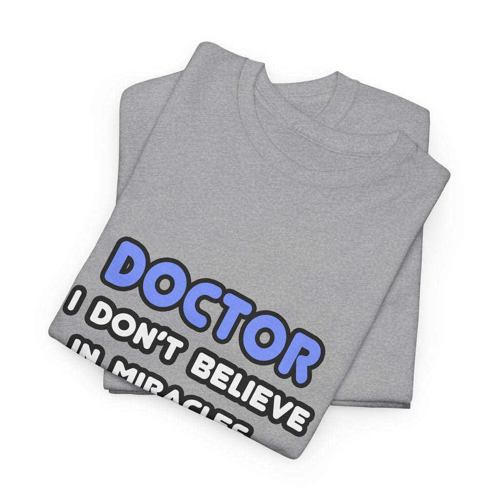 Miracles and Doctors - Unisex Heavy Cotton Tee