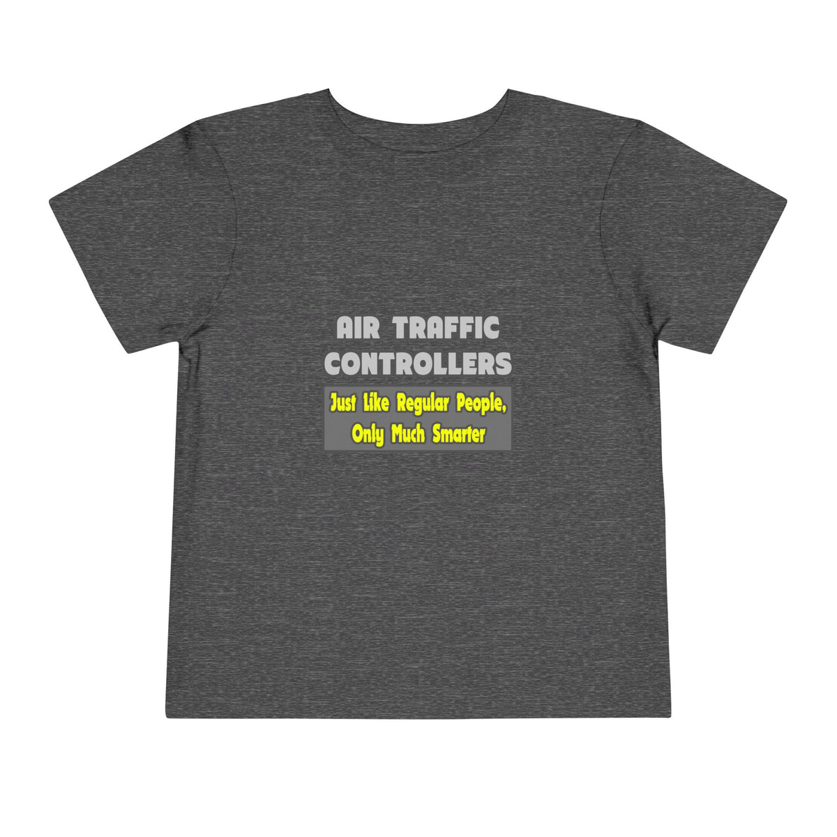 Air Traffic Controllers...Smarter - Toddler Short Sleeve Tee