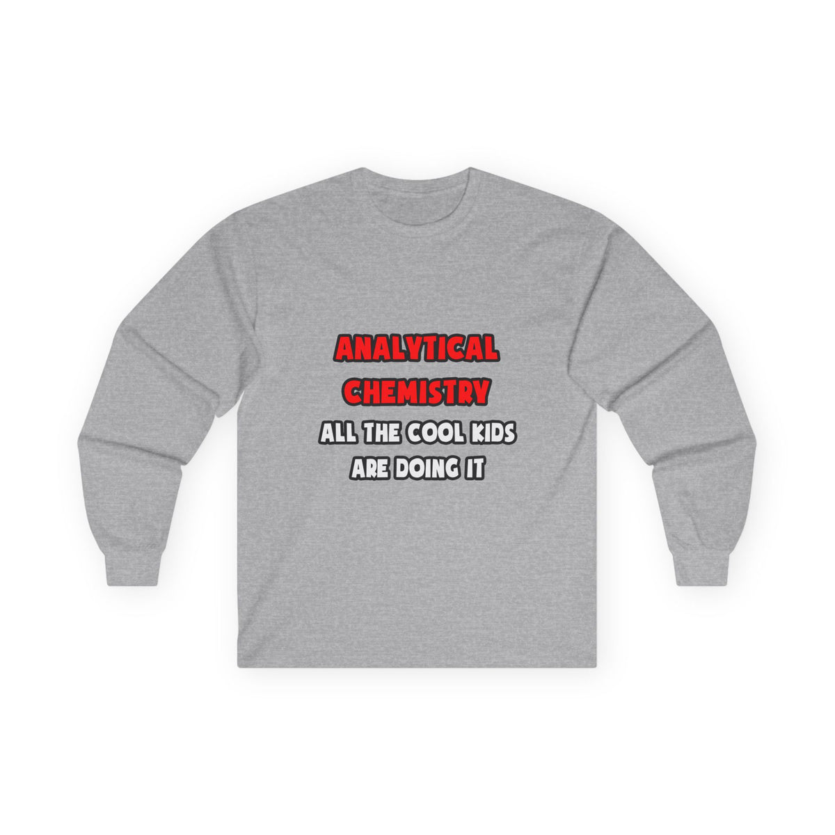 Funny Analytical Chemist Shirts - Unisex Ultra Cotton Long Sleeve Tee