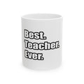 best teacher ever - Ceramic Mug, (11oz, 15oz)