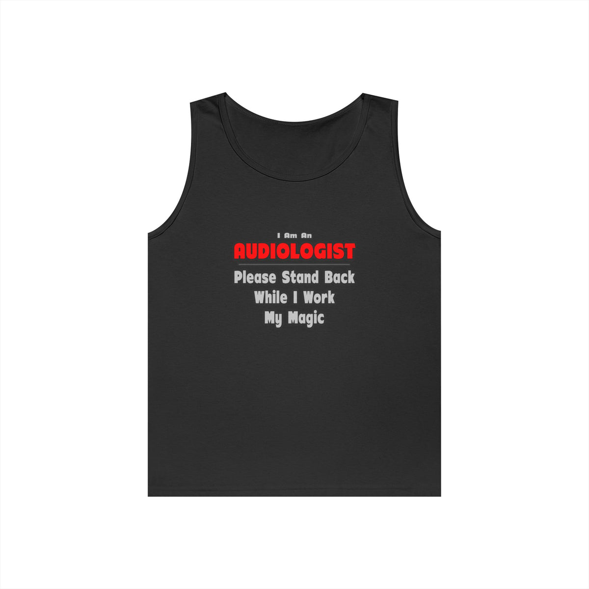 Audiologist ... Stand Back ... Work My Magic - Unisex Heavy Cotton Tank Top