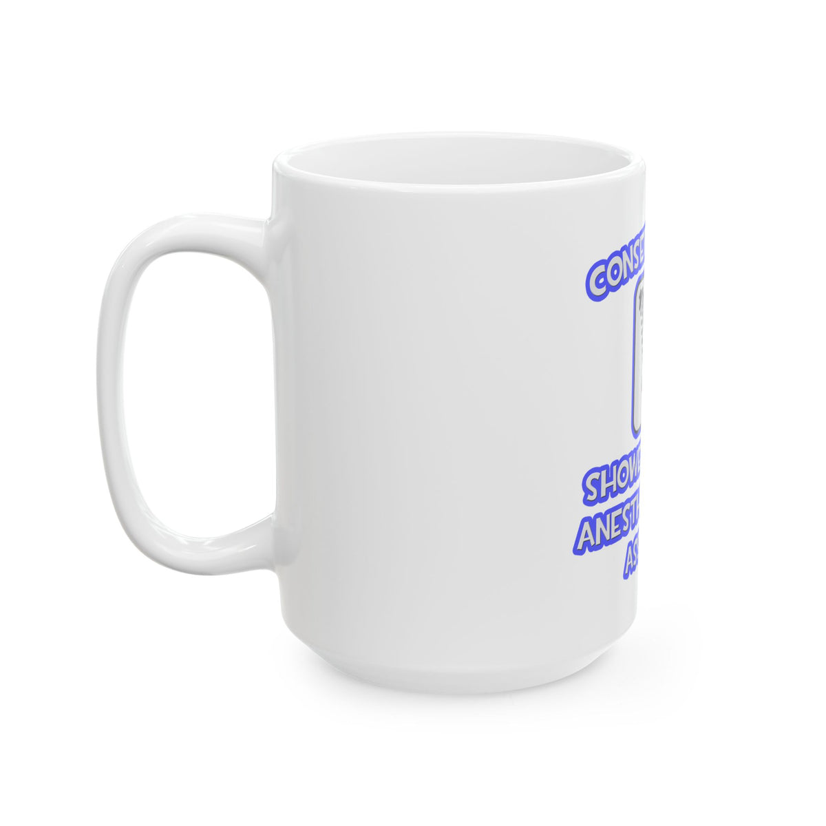 Conserve Water .. Shower With Anesthesiologist Asst - Ceramic Mug, (11oz, 15oz)