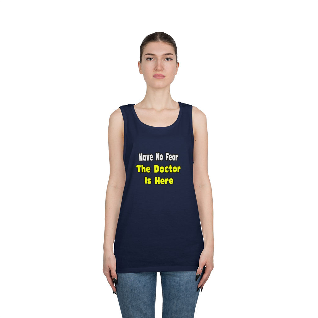 No Fear, The Doctor Is Here - Unisex Heavy Cotton Tank Top