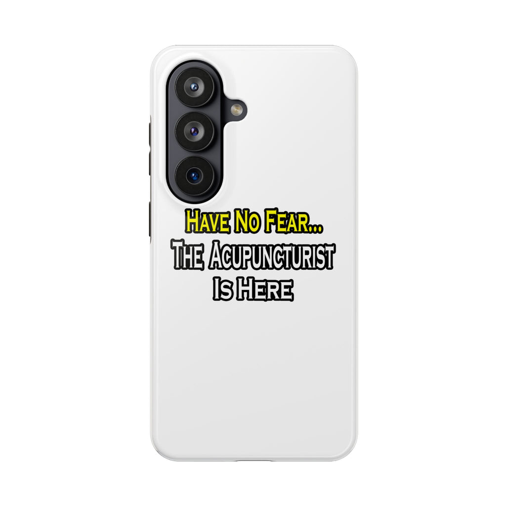 Have No Fear, Acupuncturist Is Here - Tough Phone Cases