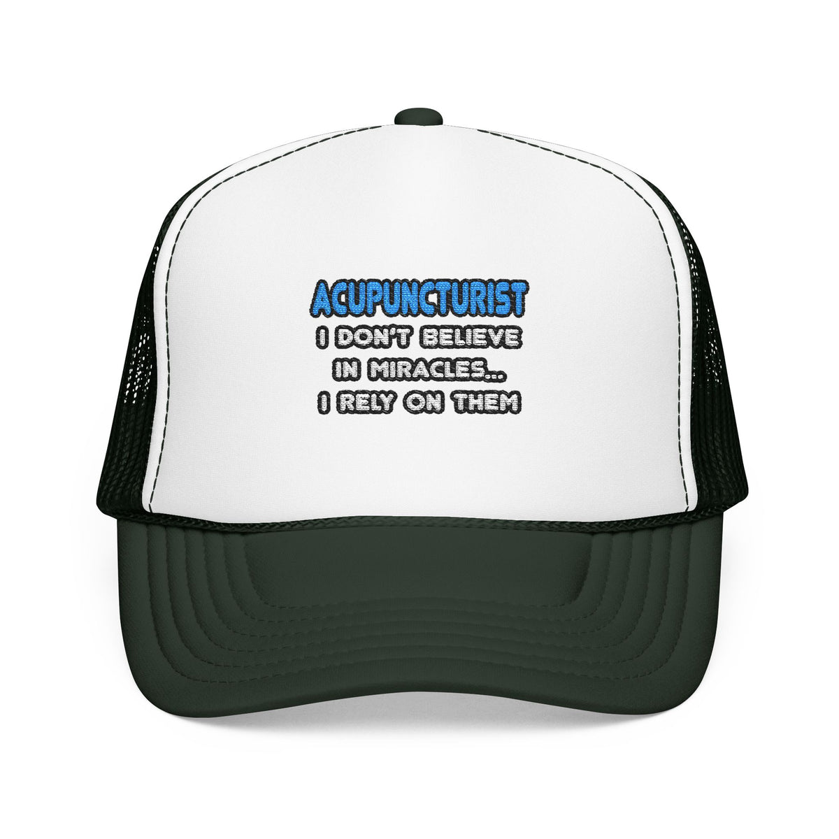 Miracles and Acupuncturists - Foam Trucker Hat