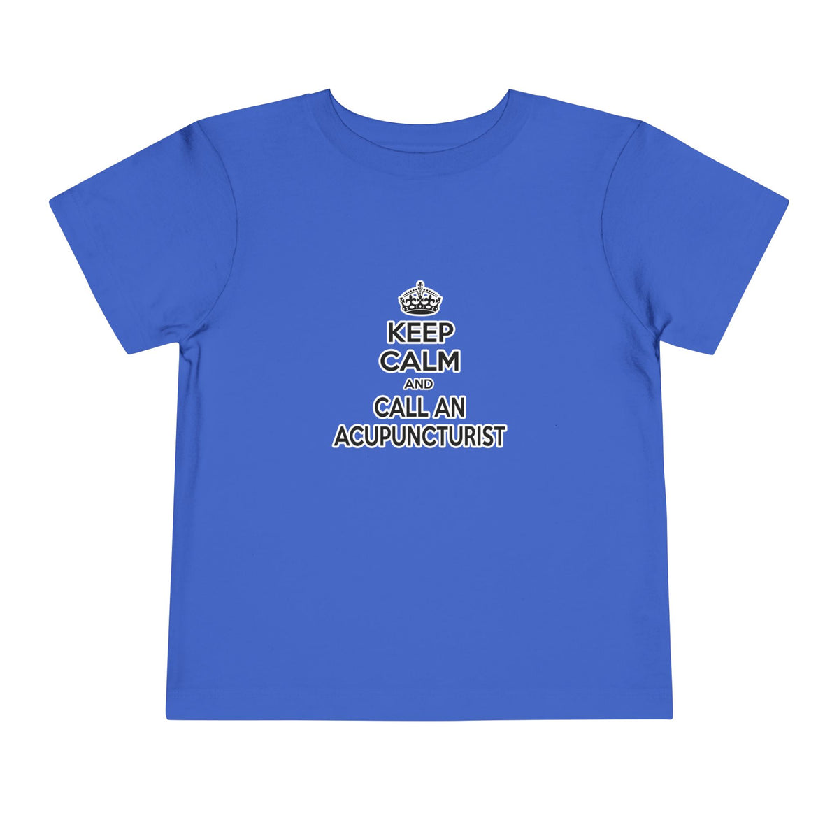 Keep Calm and Call an Acupuncturist - Toddler Short Sleeve Tee
