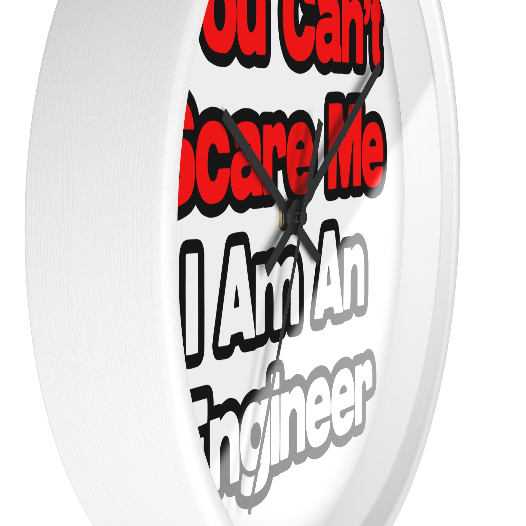 You Can't Scare Me...Engineer - Wall Clock