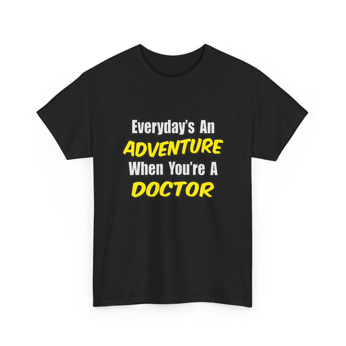 Everyday's An Adventure...Doctor - Unisex Heavy Cotton Tee