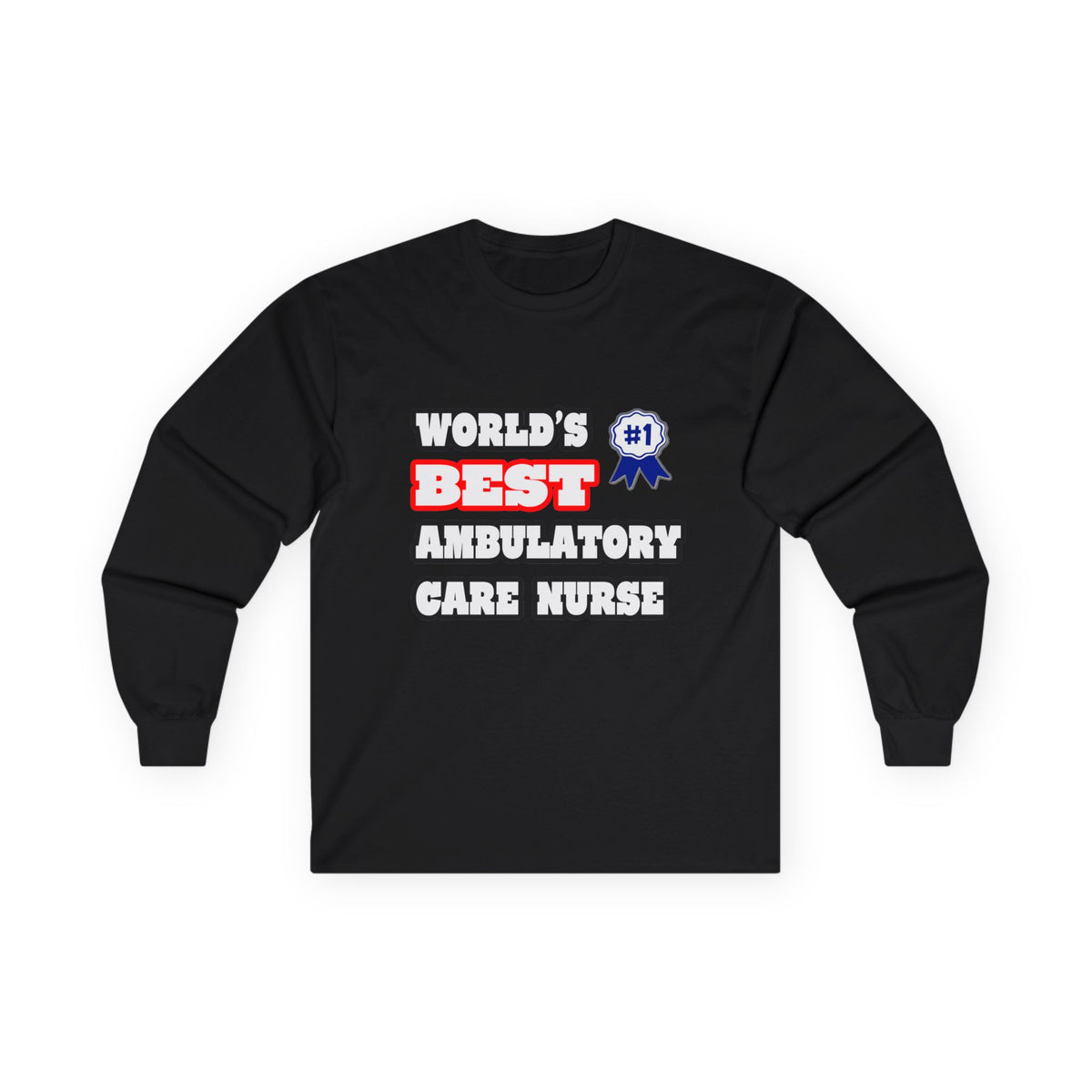 World's Best Ambulatory Care Nurse - Unisex Ultra Cotton Long Sleeve Tee