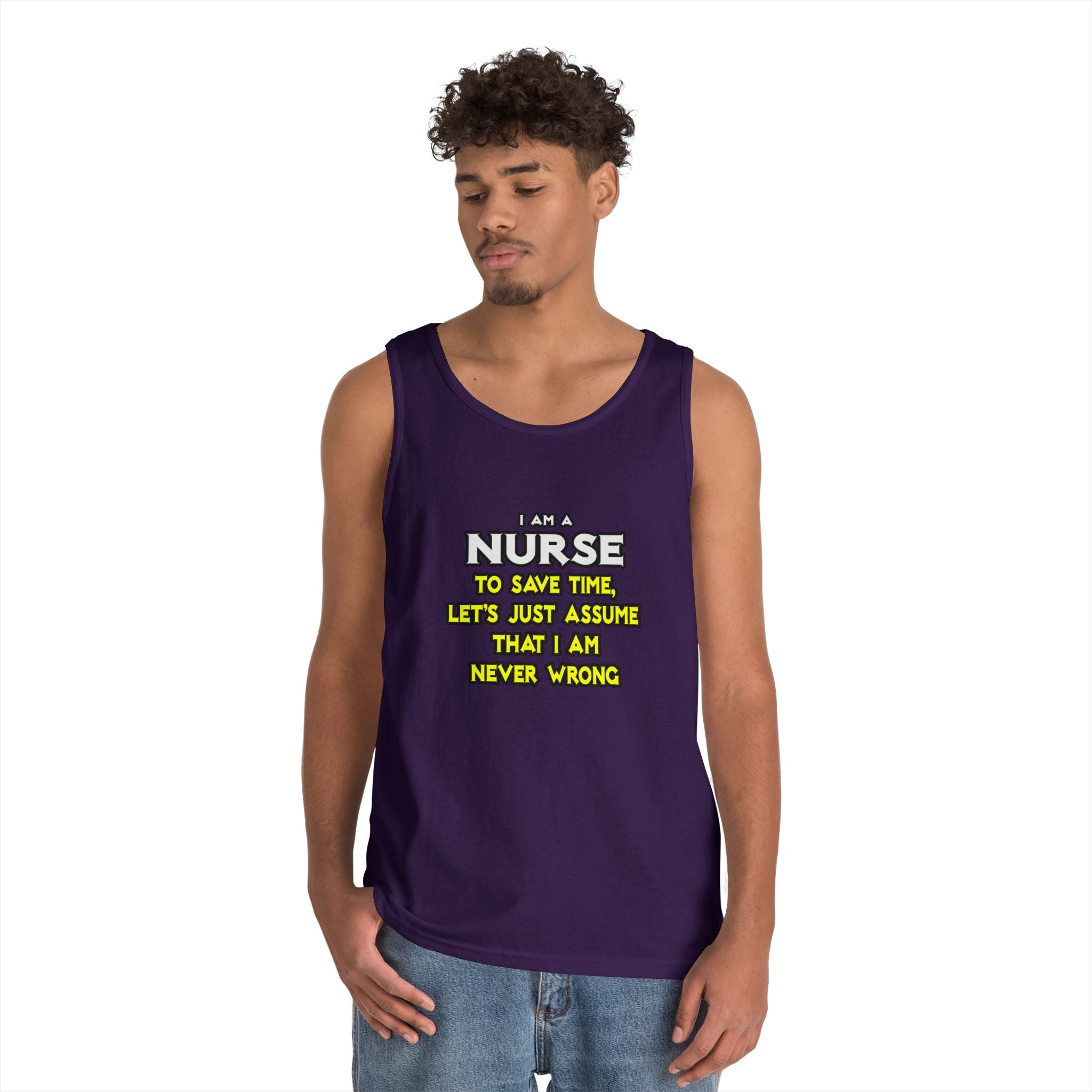 Nurse...Assume I Am Never Wrong - Unisex Heavy Cotton Tank Top