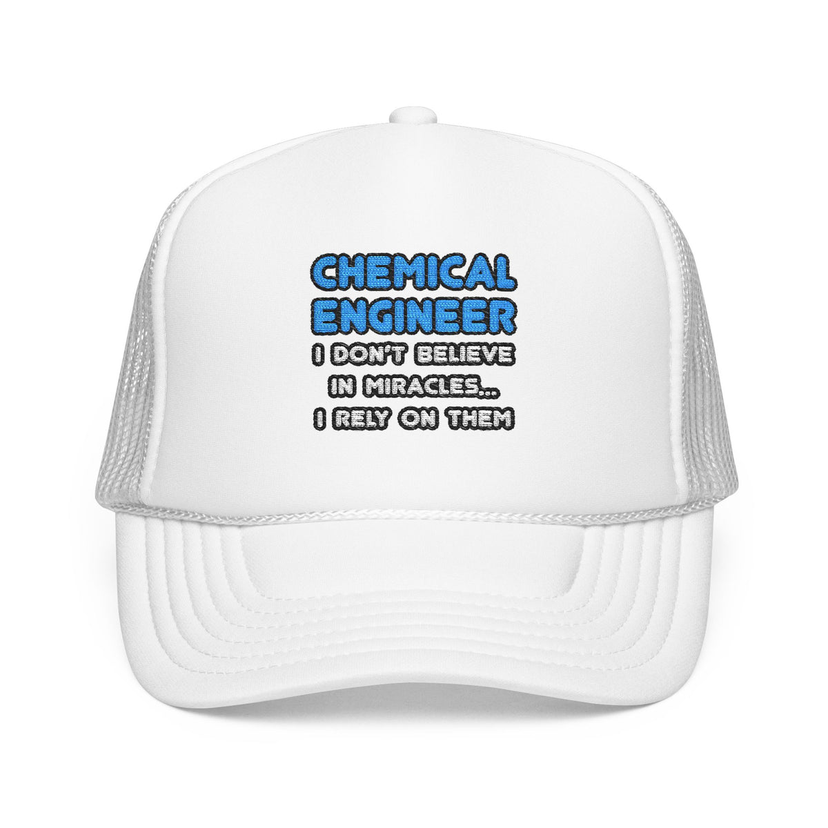 Miracles and Chemical Engineers - Foam Trucker Hat